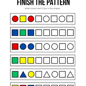 May include: A worksheet with the text "FINISH THE PATTERN" and instructions to color in the shapes to complete the pattern. The worksheet has five rows of shapes, each row with a different pattern. The shapes are circles, squares, and triangles in red, blue, green, and yellow.