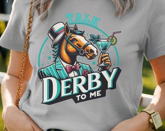 Talk Derby To Me T-Shirt: Funny Horse Racing Party Tee