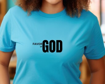 Favor of God graphic unisex T-Shirt as an Inspirational, religious, faith based or church gift