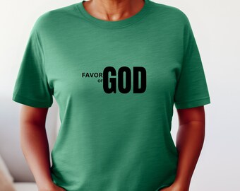 Favor of God graphic unisex T-Shirt as an Inspirational, religious, faith based or church gift