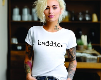 Baddie Vibes: Channel Your Inner Bad B!tch Trendy Woman Minimalist Sumer Baddie Outfit Sarcastic Girl Shirt Sassy Woman Gift Trending Outfit