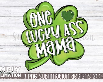 One Lucky A** Mama | St. Patrick’s Day Design | Sublimation | Png