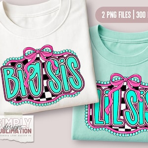 May include: Two t-shirts, one white and one mint green, each with a graphic that says "Big Sis" and "Lil Sis" in turquoise, outlined in black, and framed with a pink bow and pearls. The design is on a black and white checkered background.