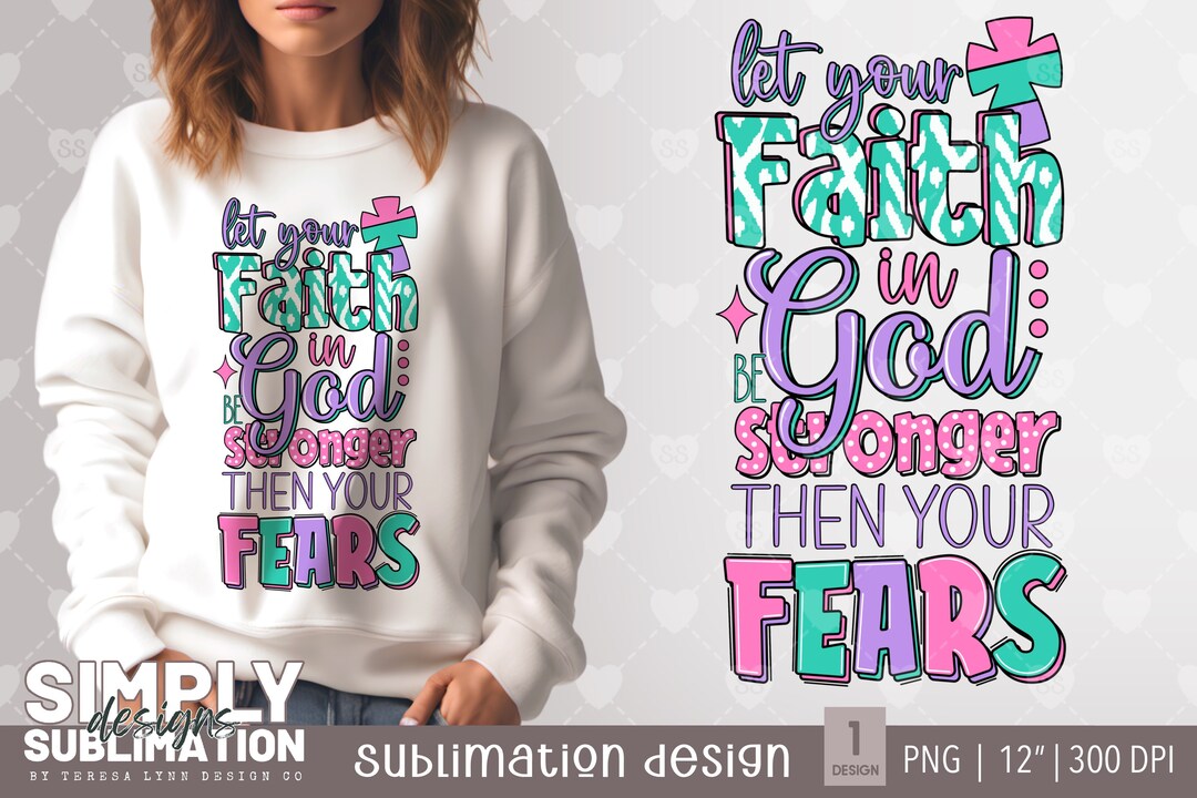 Let Your Faith Be Stronger Than Your Fears | Religious Design ...