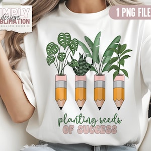 Semer les graines du succès | Sublimation pour professeur et conception Dtf | Imprimable | png | Plantes | Crayons