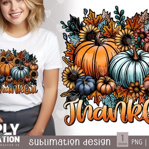 May include: Sublimation design featuring a Thanksgiving theme with pumpkins, sunflowers, and autumn leaves. The design includes the word "Thankful" in a stylised font.