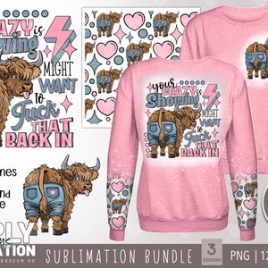 May include: Sublimation design bundle featuring a pink sweatshirt with a Highland cow wearing jeans and the text "your crazy is showing might want to tuck that back in". The bundle also includes a seamless pattern with hearts and stars and a cow wearing jeans.