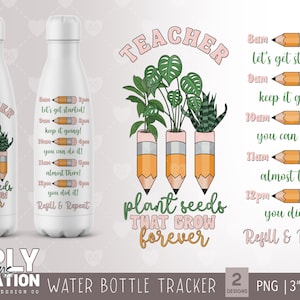 May include: Two white water bottles with a teacher theme. The bottles have a design of three pencils with plants growing out of them. The text on the bottles says "Teacher plant seeds that grow forever". The bottles also have a water tracker with times from 8am to 6pm. The text on the tracker says "Let's get started!" "Keep it going!" "You can do it!" "Almost there!" "You did it!" "Refill & Repeat".