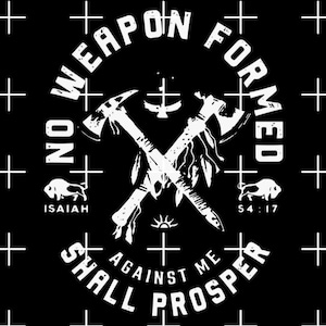 May include: Black and white graphic design with crossed axes and the text "No weapon formed against me shall prosper" with the Bible verse Isaiah 54:17.