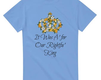 Es War A 'für Unser Rightfu' King | Jacobite T-Shirt, schottisches Geschenk, schottische Geschichte, Jacobite Geschichte, Jacobite Rose