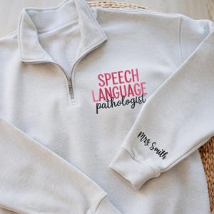 Embroidered Custom Speech Language Pathologist Quarter Zip Sweatshirt, SLP Crewneck, Speech Therapist Gift, Speech Pathologist Shirt, ASL