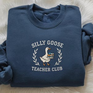 Embroidered Silly Goose Teacher Club Sweatshirt, Funny Goose Back To School Sweatshirt, Hoodie, Teacher Goose Sweatshirt, Gift for Teachers