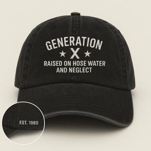 Embroidered Gen X Hat With Custom Year On Hat Side, Generation X Cap, Raised on Hose Water and Neglect Nostalgia Hat, 1980 Birthday Gift
