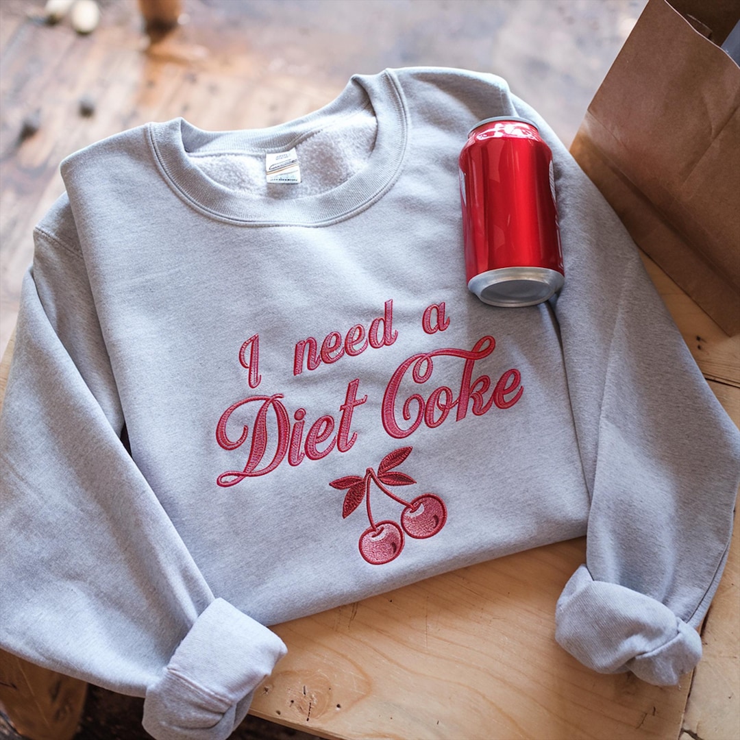 Embroidered I NEED A DIET COKE, Cola Drinks Sweatshirts Crewneck ...