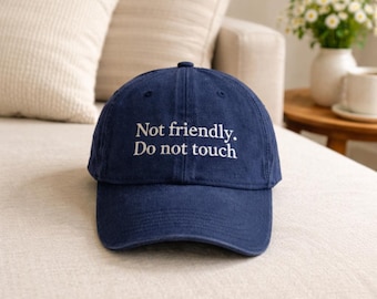 Embroidered Not Friendly Do Not Touch Washed Cotton Cap, Sarcasm Humor Trendy Hat,  Cap Washed Custom Funny Cap Friends Gift Cap Summer