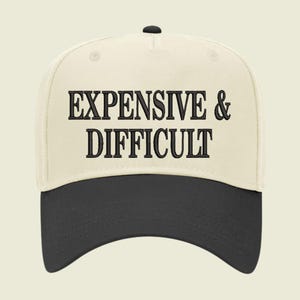 Embroidered Expensive & Difficult Trucker Hat, Funny Women Trucker Cap, Sarcastic Wife Cap