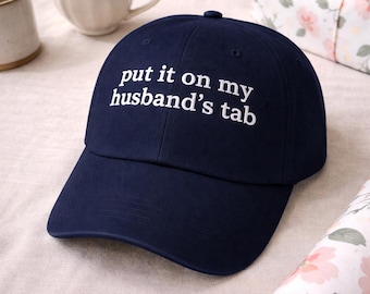 Put It On My Husband’s Tab Embroidered Hat, Funny Dad Cap, Fiance Boyfriend Tab Hat, Put It On My Tab Hat, Embroidered Funny Gift, Wife Gift