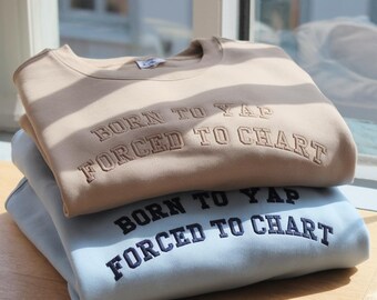 Embroidered Born to Yap Forced to Chart Sweatshirt, Funny Nurse Shirt, Nurse Department, Graduation Gift for Nurse, Nurse, yapper shirt