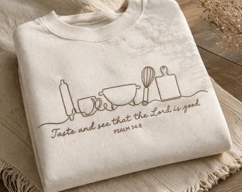 Christian Baking Embroidery Sweatshirt, Kitchen Tools Psalm 34:8, Faith Cooking Embroidery Shirt, Religious Shirt Embroidered Mother Day