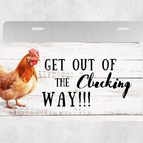 Get out of Clucking Way Chicken Farm Vanity License Plate Sublimation Design Digital Download PNG Instant DIGITAL ONLY Front License Plate