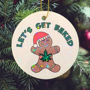 Let&#39;s Get Baked, Let&#39;s Get Lit Christmas Ornament, Ceramic with Holographic Stars, Stoner Christmas Decoration, Stoner Holiday Gift
