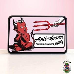May include: A rectangular sign with a black border features a cartoon devil and the text "Anti-Spawn pills". The devil is red with horns and a tail, looking surprised. A red trident is held by a white hand. The sign is on a pink background.