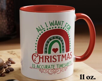 All I Want For Christmas Is Accurate Timesheets Coffee Mug, Gift for Payroll Staff, HR Co-Worker Gift, Hr, HR Xmas Gift, Secret Santa Gift