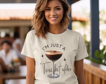 Martini Time Just A 'Tini Bit Older Birthday Shirt, Espresso Martini Birthday, Martini Shirt, Martini Birthday Club Gift, 'Tini Drinking