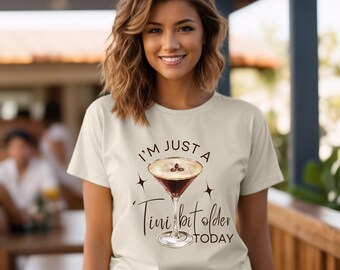 Martini Time Just A 'Tini Bit Older Today Birthday Shirt, Espresso Martini Birthday, Martini Shirt, Martini Birthday Club Gift, Drinking Tee