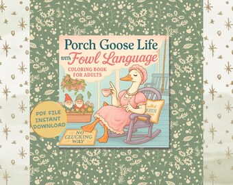 Porch Goose Life Fowl Language Coloring Pages, Cozy Funny Swear Words, Adult Humor, Silly Goose Coloring, Sassy Animal Coloring for Adults
