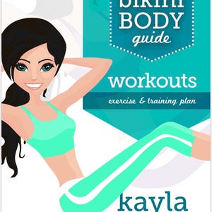 May include: A turquoise and white illustrated guide to workouts for a bikini body by Kayla Itsines. The text reads "bikini BODY guide workouts exercise & training plan kayla ITSINES earn your body".