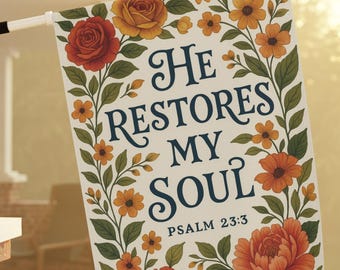 He Restores My Soul Garden Flag, Psalm 23:3 Christian Floral Yard Decor, Inspirational Scripture Outdoor Sign, Religious Flag