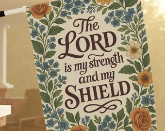 The Lord is My Strength and Shield Garden Flag, Christian Floral Scripture Yard Sign, Faith-Based Outdoor Decor, Religious Flag