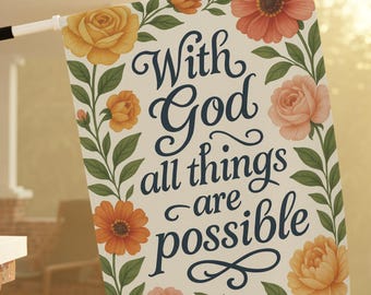 With God All Things Are Possible Garden Flag, Inspirational Christian Floral Yard Sign, Faith Outdoor Decor, Religious Flag