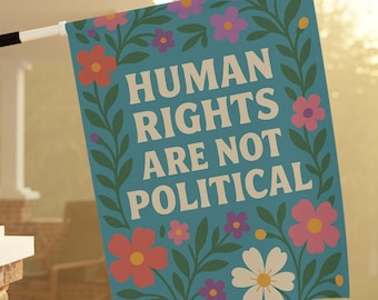 Human Rights Are Not Political Garden Flag - Blue Floral Social Justice Yard Flag, Equality Porch Decor, Peaceful Activism Banner