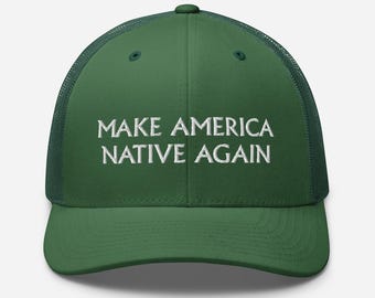 MANA Hat | Make America Native Again Trucker Cap | Make a Statement | Unisex Green, Native Pride,  Adjustable
