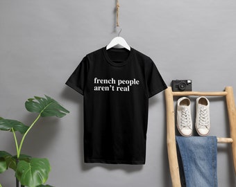 Franzosen sind nicht echt Lustige Grafik Unisex T-Shirt Tee