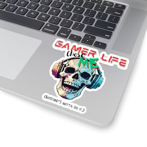 Pegatina Gamer Life Chose Me Skull Someone's Gotta Do It para hombres, mujeres, estudiantes, oficina, computadora portátil, funda de teléfono, tarjeta de cumpleaños, regalo