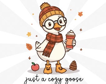 Fall Silly Goose PNG: Just a Cozy Goose Shirt Design. Funny Halloween Clipart, Autumn Goose PNG