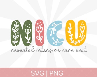 NICU Nurse SVG Png, NICU Svg,  Neonatal Intensive Care Unit Svg Png, Nicu Floral Svg, Nicu Spring Svg, Neonatal Nurse Svg
