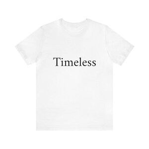 Timeless Shirt, Timeless, Time, Time shirt, Time T-shirt, Tshirt, Timeless Tshirt