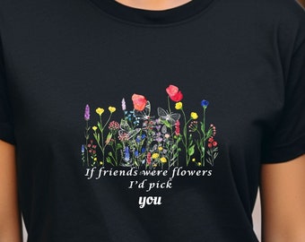Se gli amici fossero fiori sceglierei te maglietta, maglietta con fiori di campo, fiori di prato, maglietta dell&#39;amicizia, regalo per lei, maglietta a maniche corte unisex