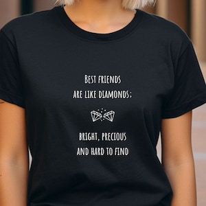 Best friends are like diamonds, bright, precious and hard to find t-shirt, gift for her, Gift for girlfriend, Unisex Jersey Short Sleeve Tee