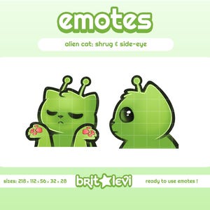 May include: Two digital emotes featuring a green alien cat with antennae. The left emote shows the cat shrugging with pink paw pads, and the right emote shows the cat looking to the side. Text includes "emotes", "alien cat: shrug & side-eye", and "brit levi".