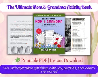 May include: A printable activity book for moms and grandmothers. The cover features a colorful floral design and the title "The Ultimate Mom & Grandma Activity Book". The book includes 30 puzzles and is printed in large print.