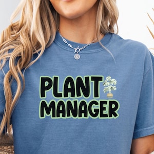 Plant Manager T-Shirt: Unisex Garment-Dyed Tee for Plant Lovers