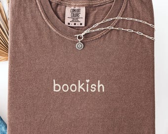 Bookish T-Shirt: Garment Dyed US Cotton Tee for Book Lovers