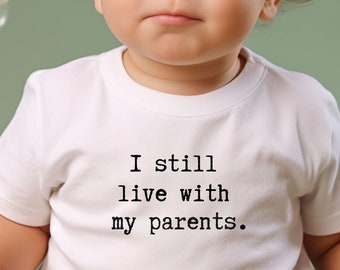 Funny Toddler Tee: I Still Live With My Parents, Unisex Cotton Shirt