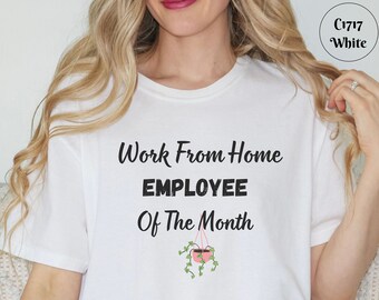 Arbeit von zu Hause Mitarbeiter des Monats T-Shirt: Comfort Colors T-Shirt