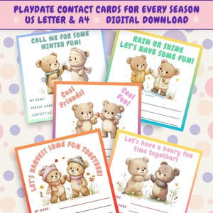 May include: Four printable playdate contact cards featuring cute cartoon bears in different seasonal settings. The cards include the text "Call me for some winter fun!" , "Rain or shine let's have some fun!" , "Let's harvest some fun together!" and "Let's have a beary fun time together!" Each card has space for a child's name, parent's name, and contact number.